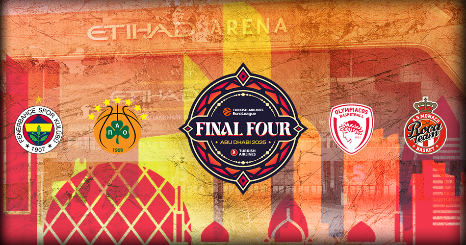 Final Four: Οδηγός… επιβίωσης στο Άμπου Ντάμπι – Τα “πρέπει” και κυρίως τα “ΔΕΝ πρέπει” Final Four: Οδηγός… επιβίωσης στο Άμπου Ντάμπι